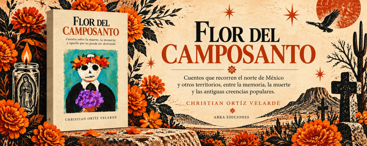 LIBRO – Flor del Camposanto | Christian&nbsp;Ortíz